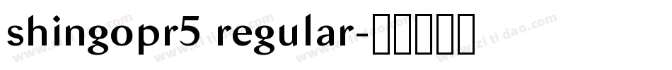 shingopr5 regular字体转换